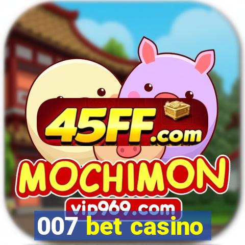 007 bet casino